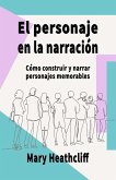 El Personaje en la Narración. Cómo construir y narrar personajes memorables (eBook, ePUB)