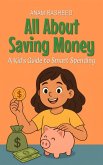 All About Saving Money: A Kid's Guide to Smart Spending (Knowledge Books For Kids, #4) (eBook, ePUB)