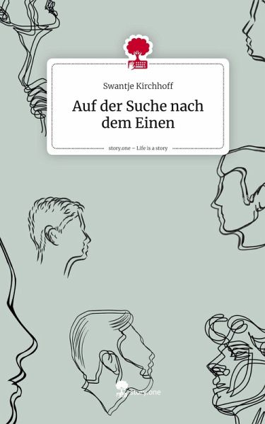Auf der Suche nach dem Einen. Life is a Story - story.one Auf der Suche nach dem Einen. Life is a Story - story.one