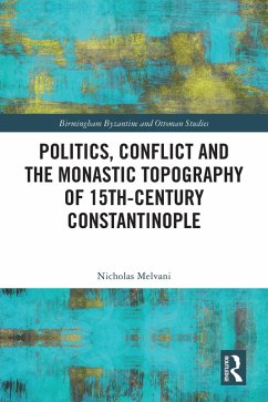 Cover Politics, Conflict and the Monastic Topography of 15th-Century Constantinople (eBook, ePUB)