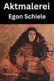 Aktmalerei - Egon Schiele (eBook, ePUB)