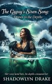 The Gypsy's Siren Song: Drawn to the Depths (eBook, ePUB)