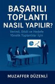 Basarili Toplanti Nasil Yapilir? (Kisisel Gelisim, #7) (eBook, ePUB) Basarili Toplanti Nasil Yapilir? (Kisisel Gelisim, #7) (eBook, ePUB)