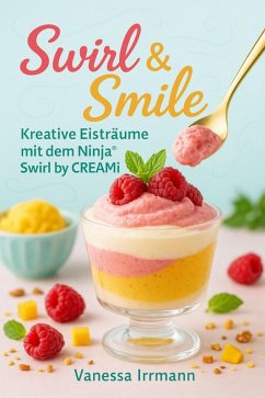 Cover Swirl & Smile - Kreative Eisträume mit dem Ninja® Swirl by CREAMi® (eBook, ePUB)