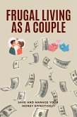 Frugal Living as a Couple (eBook, ePUB) Frugal Living as a Couple (eBook, ePUB)