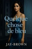 Quelque chose de bleu (eBook, ePUB)
