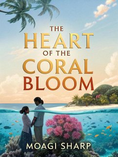 The Heart of the Coral Bloom (eBook, ePUB) - Sharp, Moagi