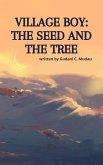 Village Boy: The Seed and The Tree (eBook, ePUB) Village Boy: The Seed and The Tree (eBook, ePUB)