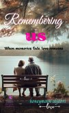 Remembering us: When Memories Fade, Love Remains (eBook, ePUB)