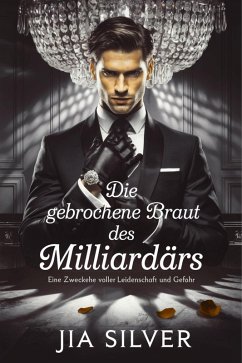 Cover Die Gebrochene Braut des Milliardärs: Eine Zweckehe voller Leidenschaft und Gefahr (Erbarmungslose Geschäfte: Eine Milliardärsvertrag-Romanzenreihe, #1) (eBook, ePUB)