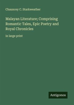 Cover Malayan Literature; Comprising Romantic Tales, Epic Poetry and Royal Chronicles