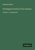 The Magnetic North; In Two Volumes