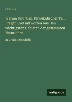 Cover Warum Und Weil. Physikalischer Teil; Fragen Und Antworten Aus Den wichtigsten Gebieten der gesammten Naturlehre.