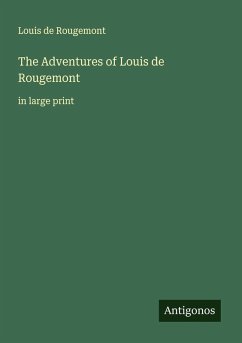 The Adventures of Louis de Rougemont - Rougemont, Louis de