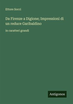 Da Firenze a Digione; Impressioni di un reduce Garibaldino - Socci, Ettore