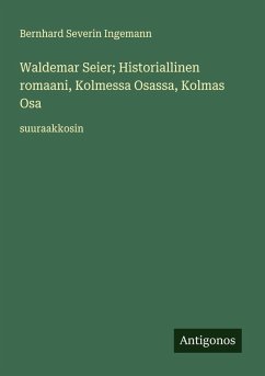 Cover Waldemar Seier; Historiallinen romaani, Kolmessa Osassa, Kolmas Osa