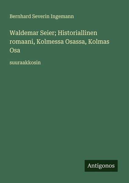 Waldemar Seier; Historiallinen romaani, Kolmessa Osassa, Kolmas Osa
