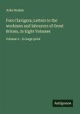Fors Clavigera; Letters to the workmen and labourers of Great Britain, In Eight Volumes
