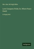 Love Conquers Pride; Or, Where Peace Dwelt
