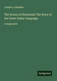 The Scouts of Stonewall; The Story of the Great Valley Campaign The Scouts of Stonewall; The Story of the Great Valley Campaign