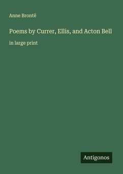 Poems by Currer, Ellis, and Acton Bell - Brontë, Anne Poems by Currer, Ellis, and Acton Bell - Brontë, Anne