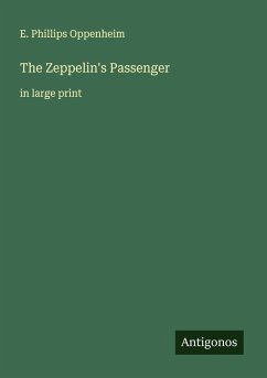 The Zeppelin's Passenger - Oppenheim, E. Phillips