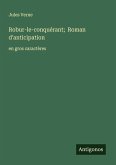 Robur-le-conquérant; Roman d'anticipation Robur-le-conquérant; Roman d'anticipation