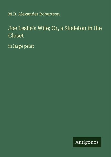 Joe Leslie's Wife; Or, a Skeleton in the Closet