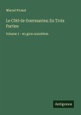 Le Côté de Guermantes; En Trois Parties Le Côté de Guermantes; En Trois Parties