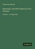 Memorials, and Other Papers; In Two Volumes Memorials, and Other Papers; In Two Volumes