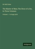 The Master of Man; The Story of a Sin, In Three Volumes The Master of Man; The Story of a Sin, In Three Volumes