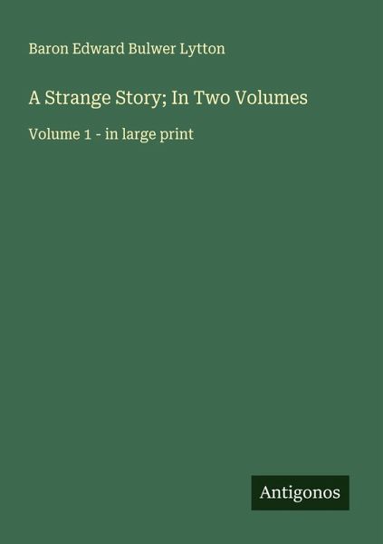 A Strange Story; In Two Volumes