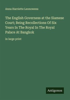 Cover The English Governess at the Siamese Court; Being Recollections Of Six Years In The Royal In The Royal Palace At Bangkok