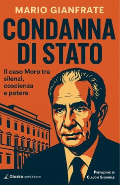 Cover Condanna di Stato. Il caso Moro tra silenzi, coscienza e potere