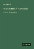 For love and life; In Two Volumes For love and life; In Two Volumes