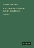 Burmah And The Burmese; An Historico-Social Sketch
