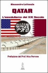 Qatar. L'assolutismo del XXI secolo - Lattanzio, Alessandro