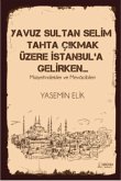 Yavuz Sultan Selim Tahta Cikmak Üzere Istanbula Gelirken Yavuz Sultan Selim Tahta Cikmak Üzere Istanbula Gelirken