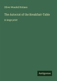 The Autocrat of the Breakfast-Table The Autocrat of the Breakfast-Table