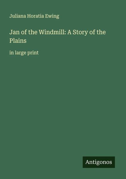 Jan of the Windmill: A Story of the Plains Jan of the Windmill: A Story of the Plains