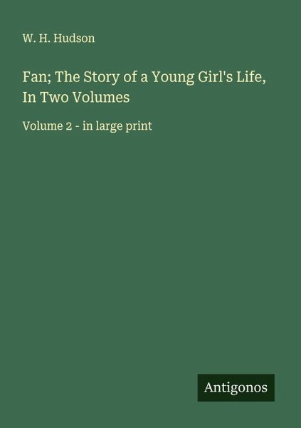 Fan; The Story of a Young Girl's Life, In Two Volumes Fan; The Story of a Young Girl's Life, In Two Volumes