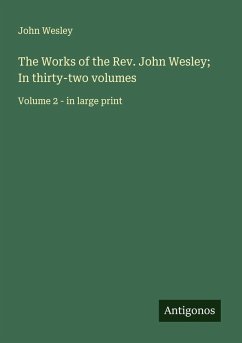 Cover The Works of the Rev. John Wesley; In thirty-two volumes