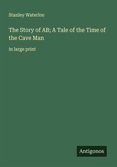 Cover The Story of AB; A Tale of the Time of the Cave Man