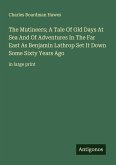 The Mutineers; A Tale Of Old Days At Sea And Of Adventures In The Far East As Benjamin Lathrop Set It Down Some Sixty Years Ago