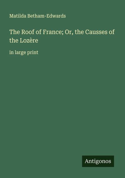 The Roof of France; Or, the Causses of the Lozère