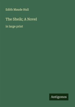 The Sheik; A Novel - Hull, Edith Maude