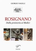 Rosignano. Dalla preistoria ai Medici Rosignano. Dalla preistoria ai Medici