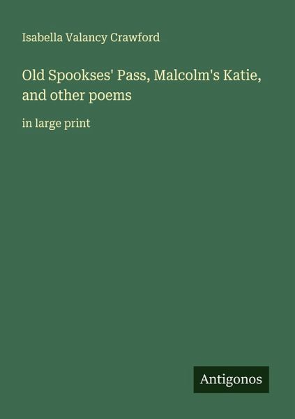 Old Spookses' Pass, Malcolm's Katie, and other poems