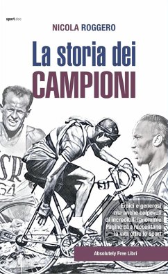 La storia dei campioni - Roggero, Nicola La storia dei campioni - Roggero, Nicola