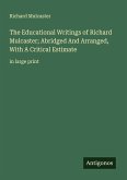 The Educational Writings of Richard Mulcaster; Abridged And Arranged, With A Critical Estimate